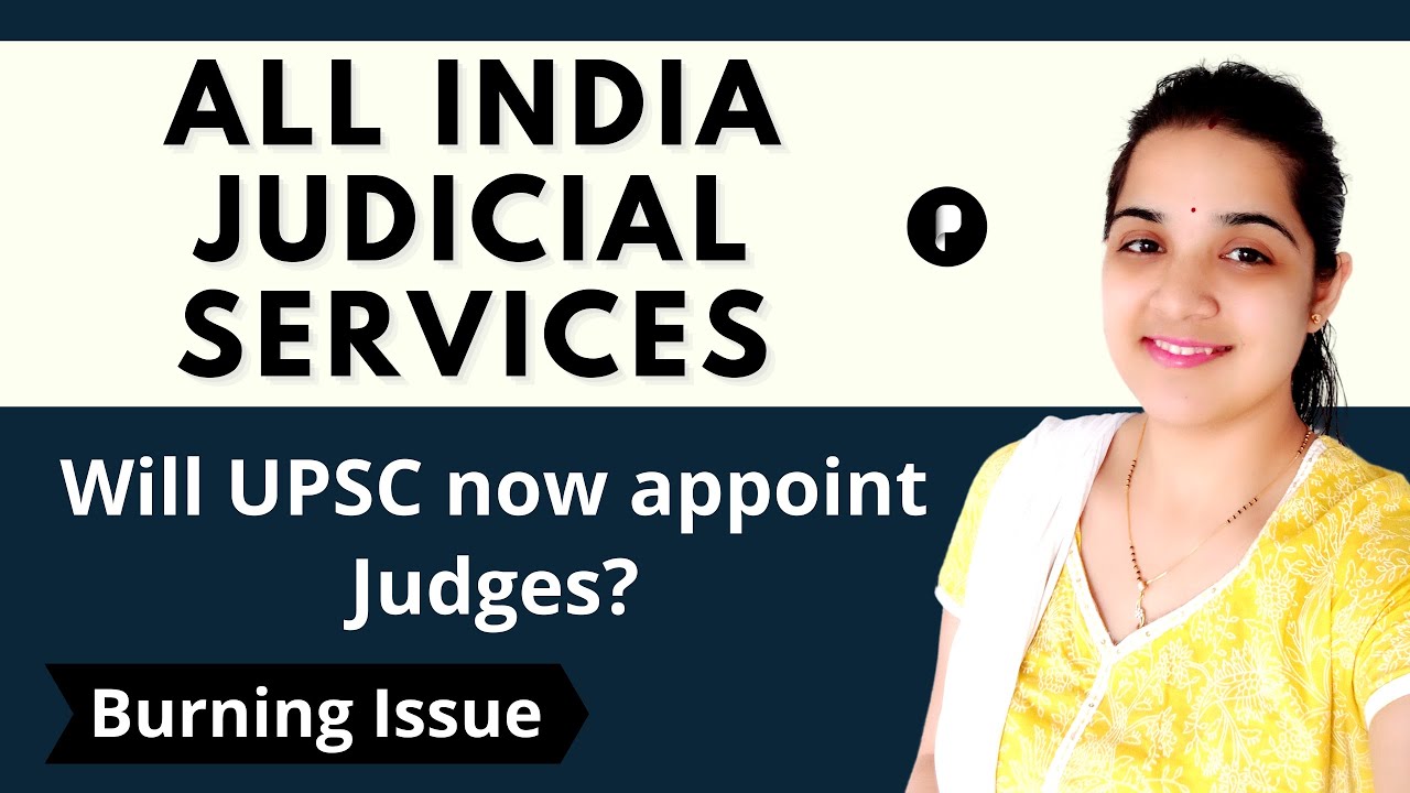 All India Judicial Services | Will UPSC now appoint judges?