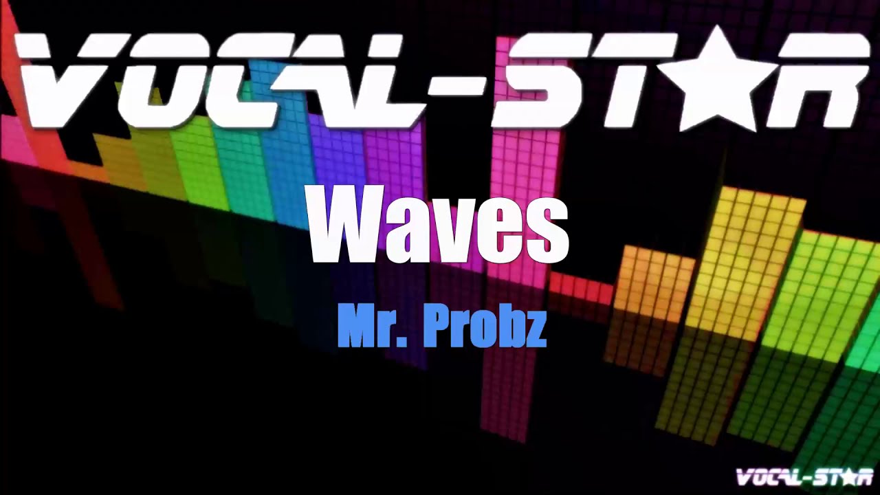 Mr. Probz - Waves (Karaoke Version) with Lyrics HD Vocal-Star Karaoke