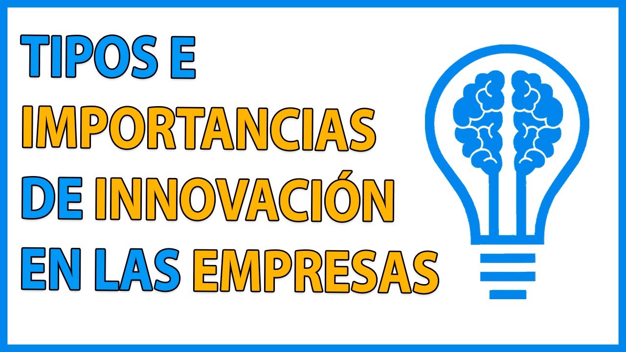 🗣 IMPORTANCIA de la INNOVACIÓN en las EMPRESAS de PRODUCTOS🛍 y SERVICIOS 📞/ TIPOS de INNOVACIÓN 💡