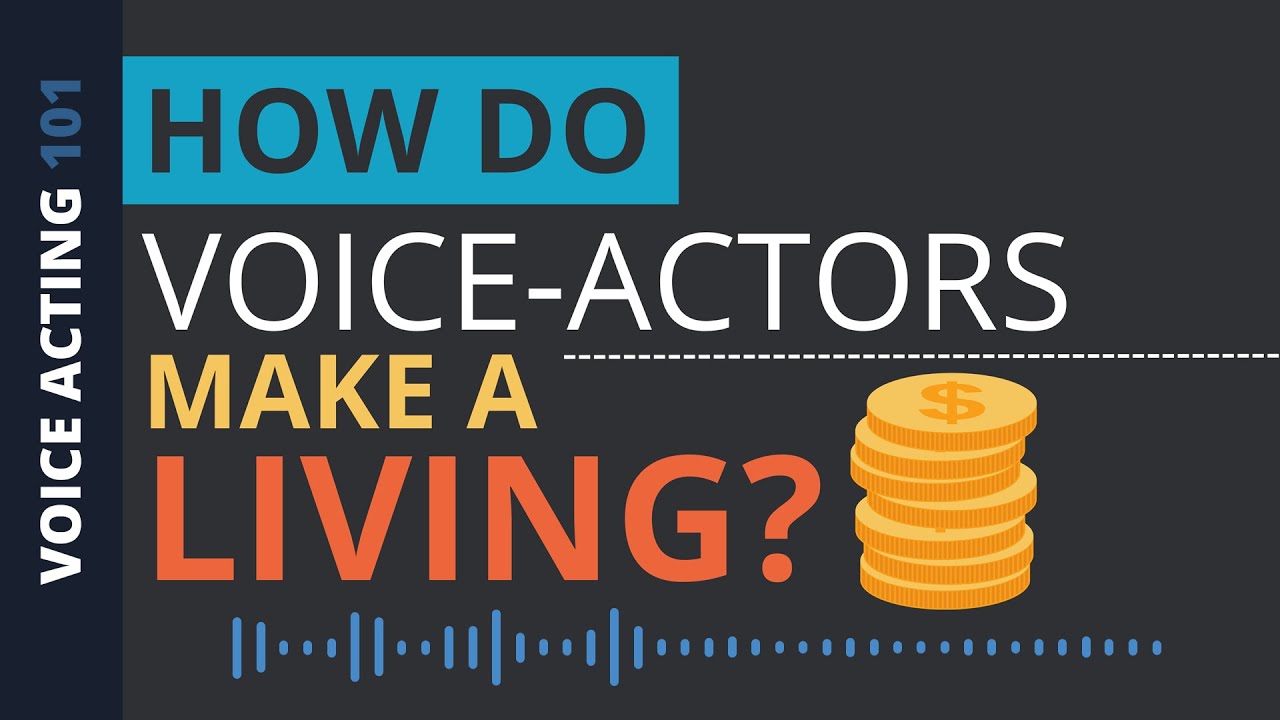 How do voice actors make a good living?
