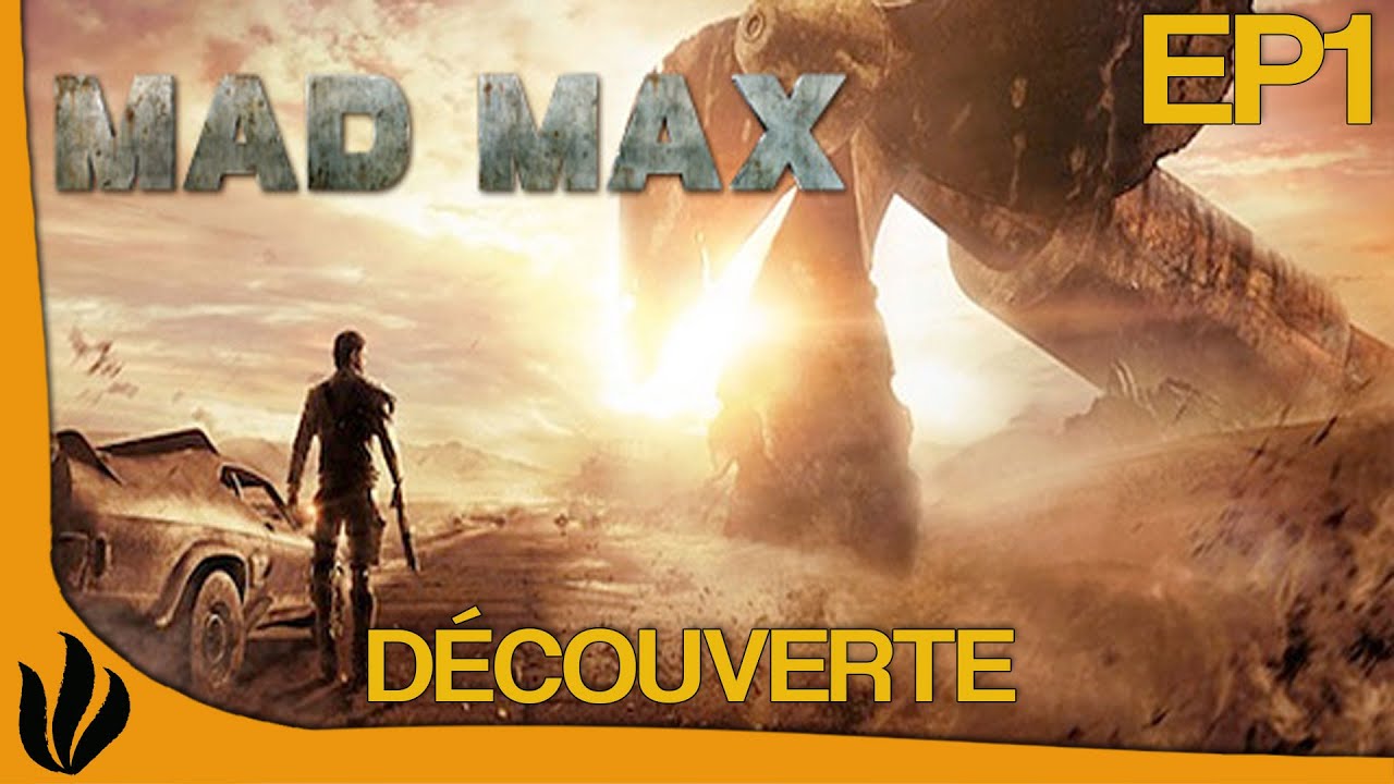 [FR] Mad Max - Ep1 - Découverte