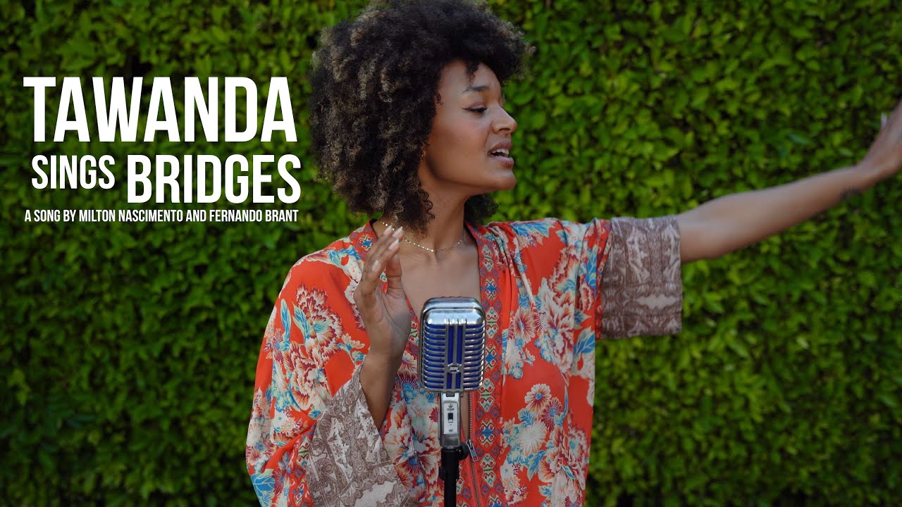 Tawanda sings Bridges by (Milton Nascimento and Fernando Brant)
