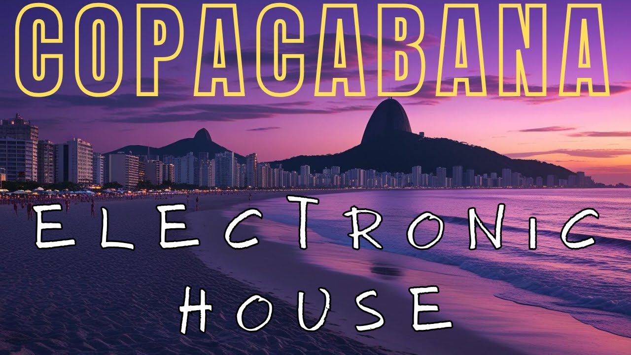 Copacabana Beach Lounge &ndash; Electronic House Mix  1 Hour Predrink & Party Music