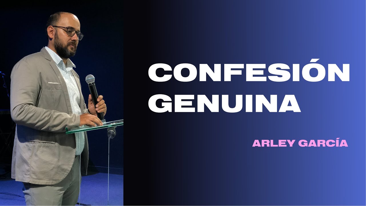 Confesión Genuina | Arley García | Iglesia En Vivo