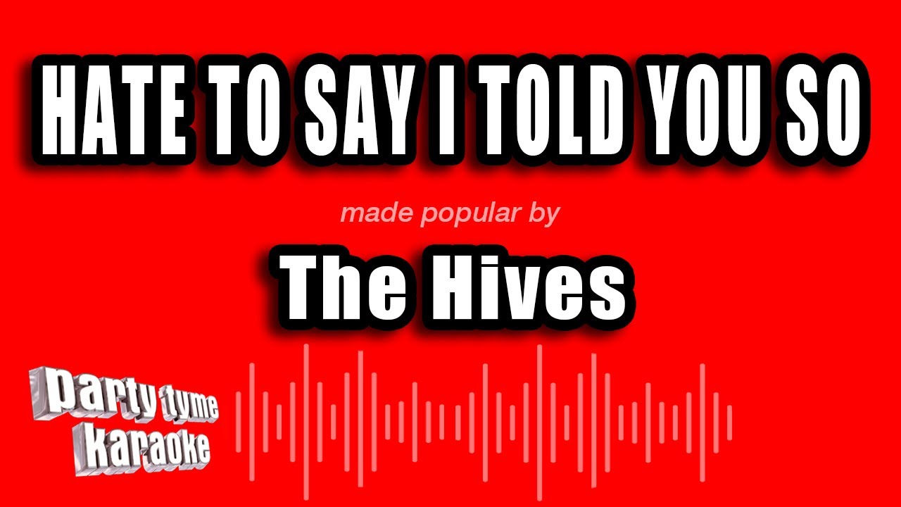 The Hives - Hate To Say I Told You So (Karaoke Version)