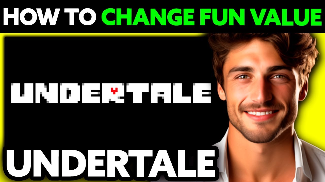 How To Change Undertale Fun Value&nbsp;(2025) - Step by Step