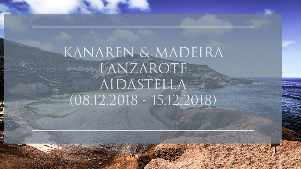 05 - Lanzarote - AIDAstella - Kanaren u. Madeira 2  (08.12.2018-15.12.2018)