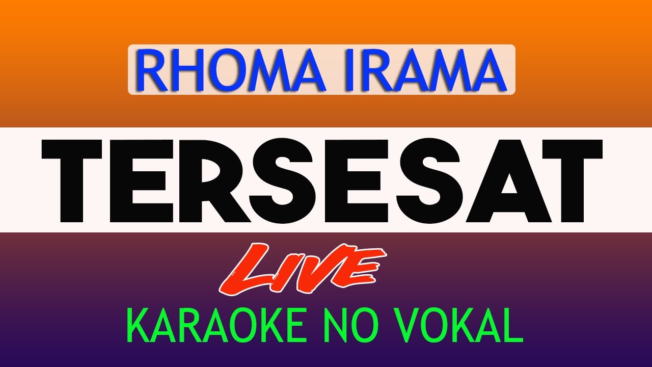 TERSESAT ( RHOMA IRAMA ) KARAOKE NO VOKAL