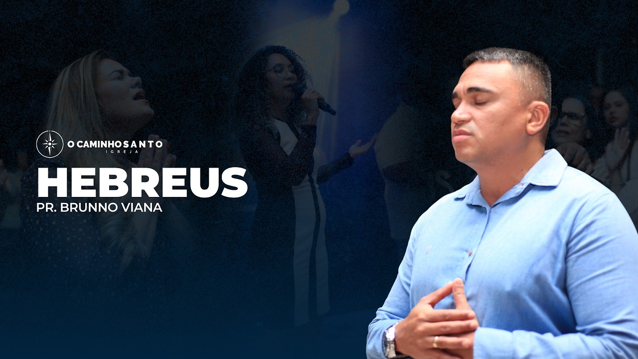 Hebreus | Pr. Brunno Viana | O Caminho Santo Igreja