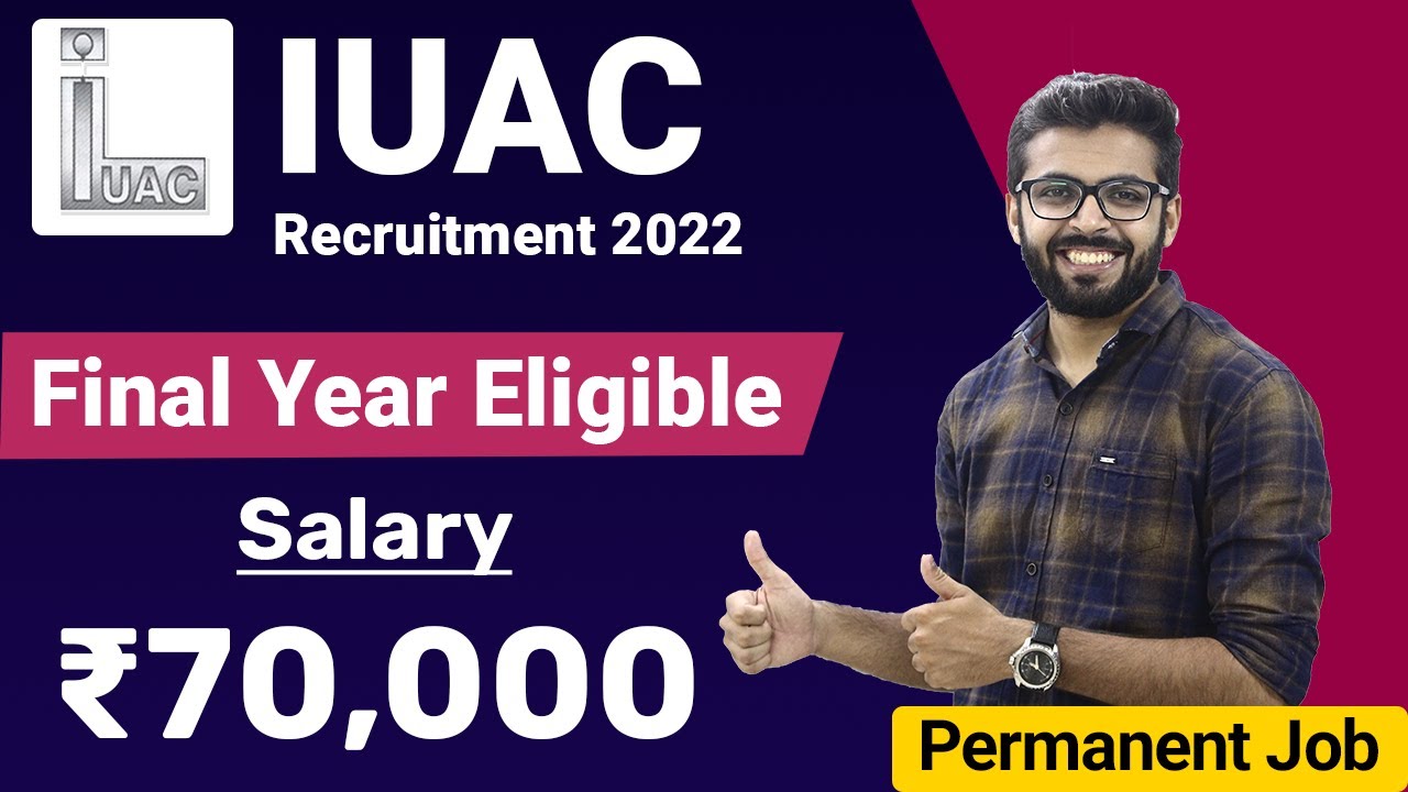 IUAC Recruitment 2022 | Salary ₹70,000 | Final Year Eligible | Permanent Job | Latest Jobs 2022