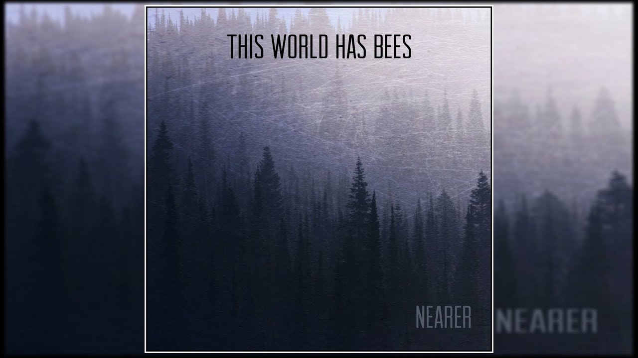 This World Has Bees - Nearer [Full EP]