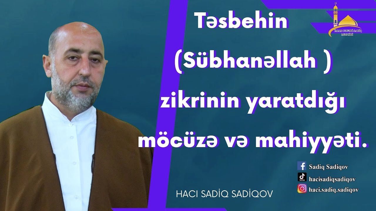 Təsbehin(Sübhanəllah ) zikrinin yaratdığı möcüzə və mahiyyəti.