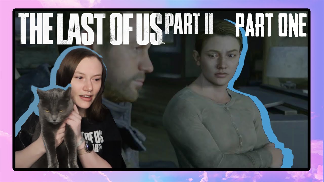 Jocelyn Plays The Last of Us Part 2 | Part 1