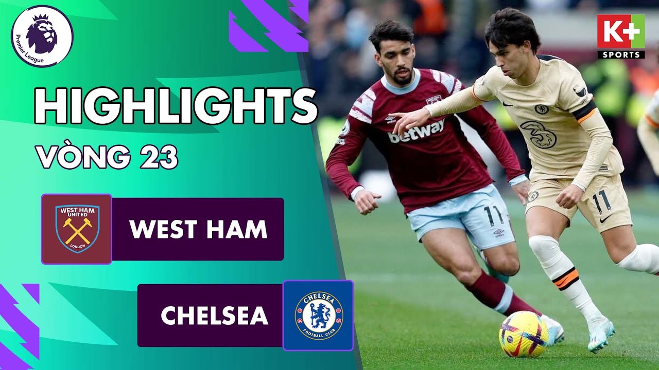 WEST HAM - CHELSEA | ENZO ĐẲNG CẤP, FELIX TINH TẾ NHƯNG EMERSON QUÁ LẠNH LÙNG | NGOẠI HẠNG ANH 22/23