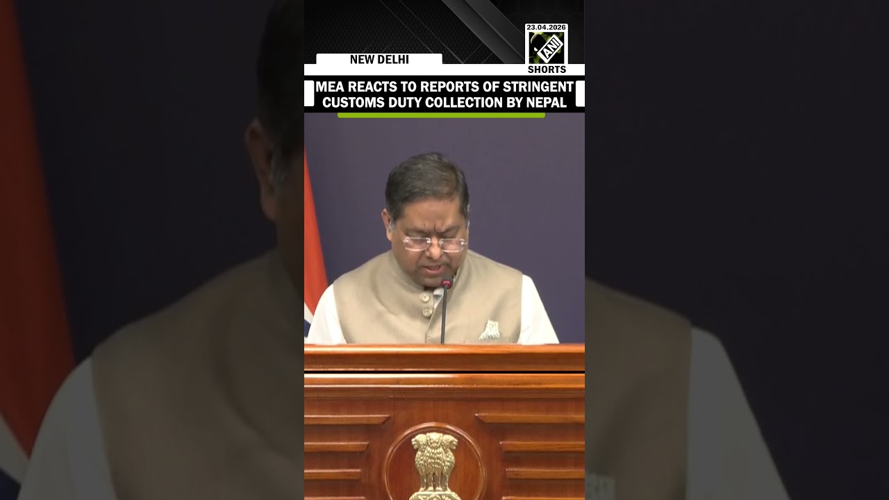 India reacts to reports of stricter enforcement of custom duty collection by Nepal on Indian imports