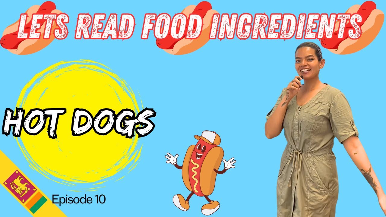 Let&rsquo;s read food ingredients Episode 10 - HOTDOGS