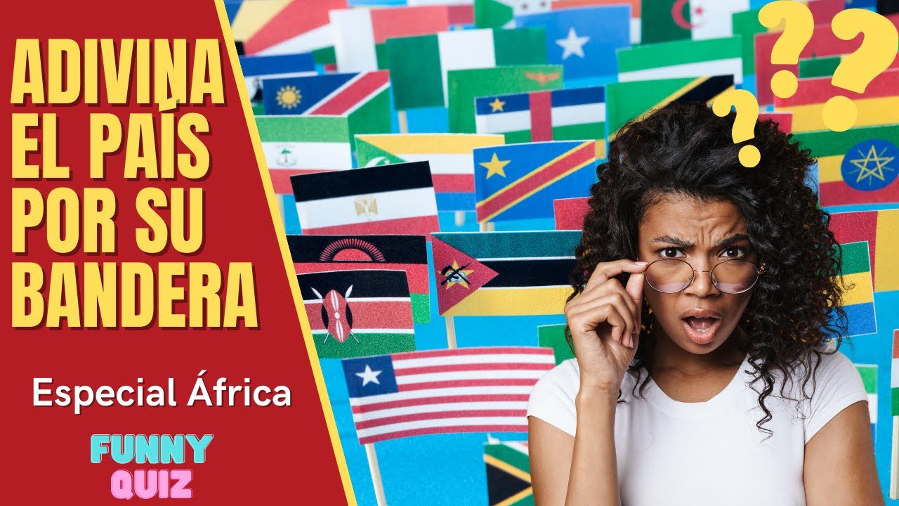 🚩Adivina el PAÍS por su BANDERA 🌍- Especial ÁFRICA (54 BANDERAS)