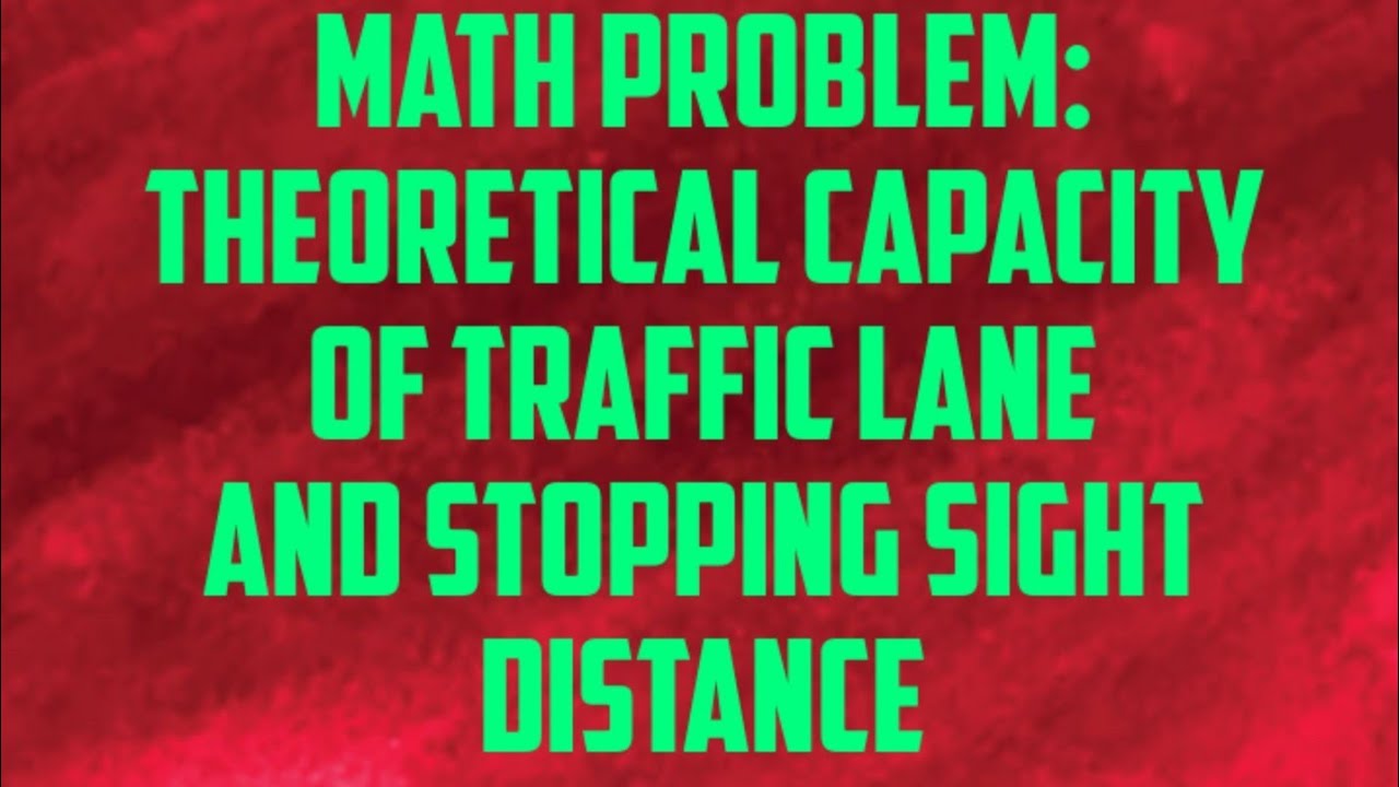 Math Problem: Theoretical capacity of a traffic lane and Stopping sight distance
