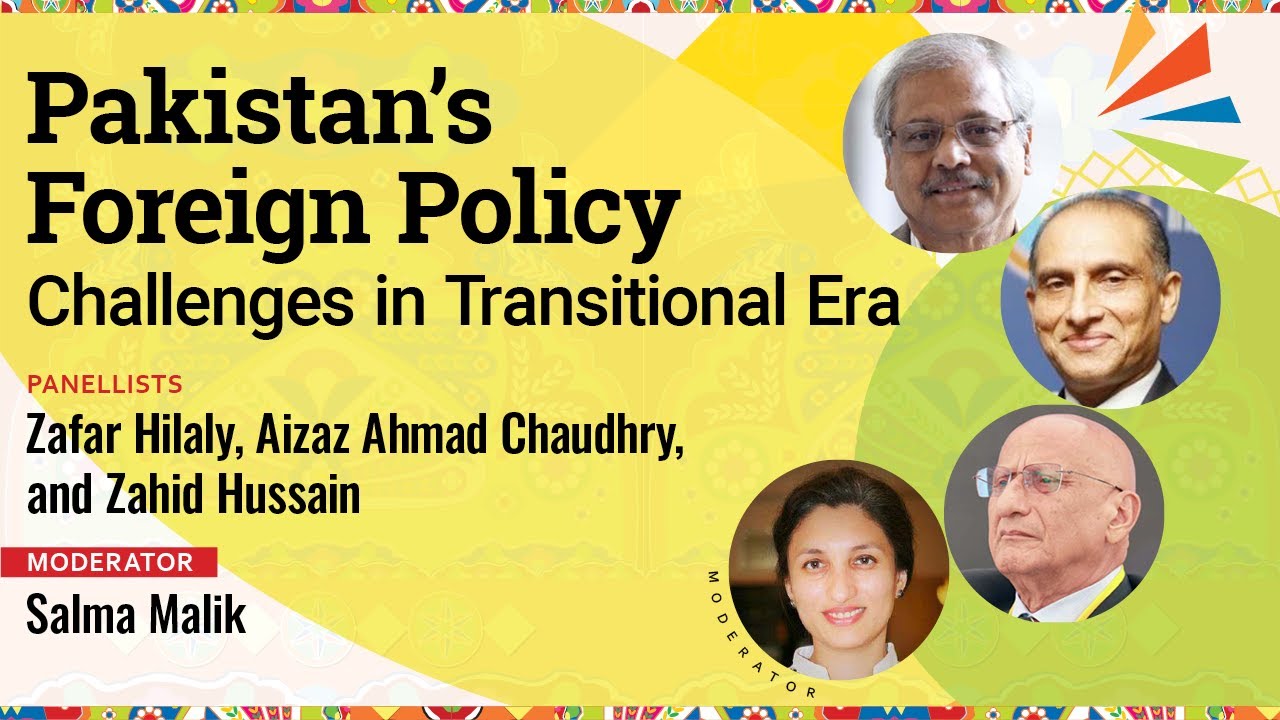 #KhiLF 2022: Pakistan&rsquo;s Foreign Policy: Challenges in Transitional Era