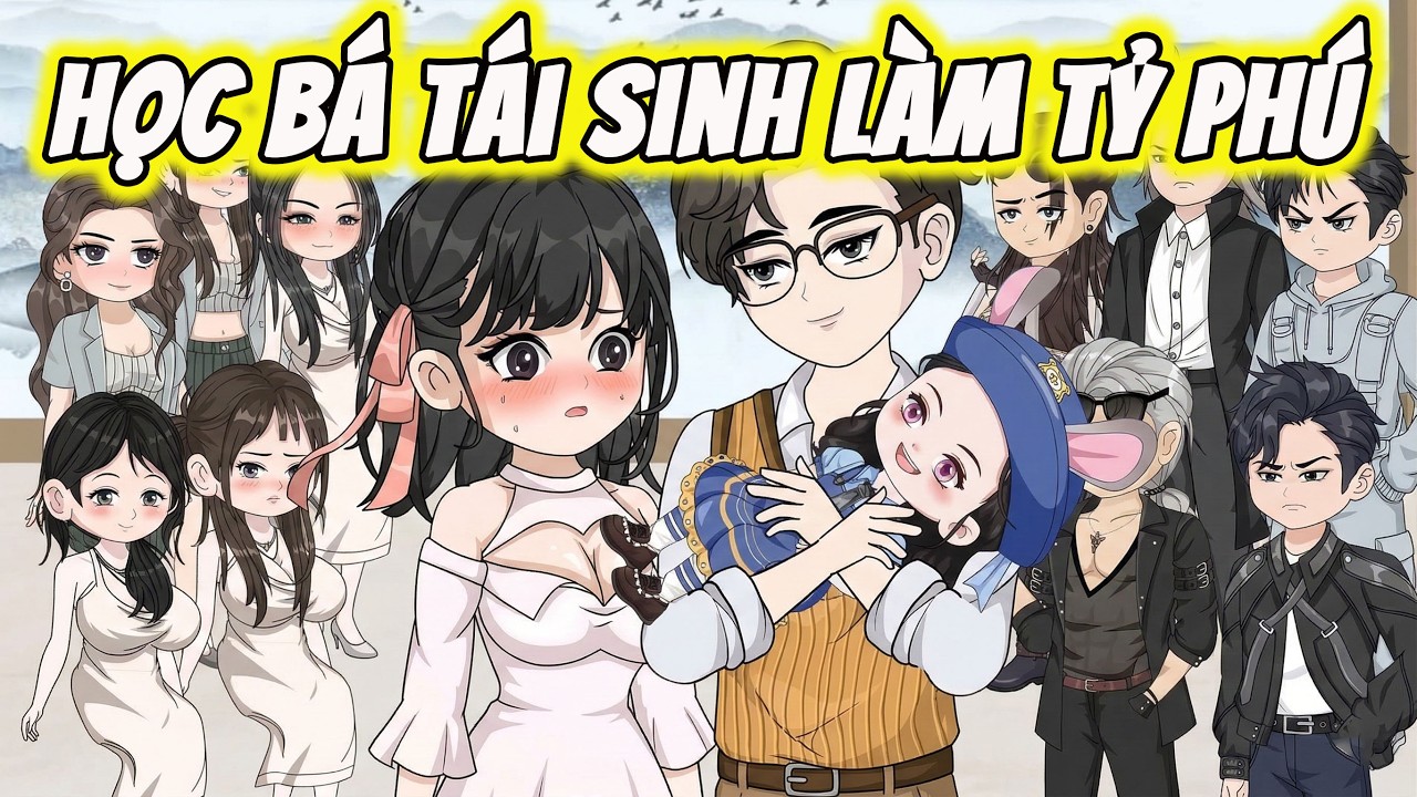 FULL ( Tập 1-40 ) | Học Bá Tái Sinh Làm Tỷ Phú | Thi Vietsub