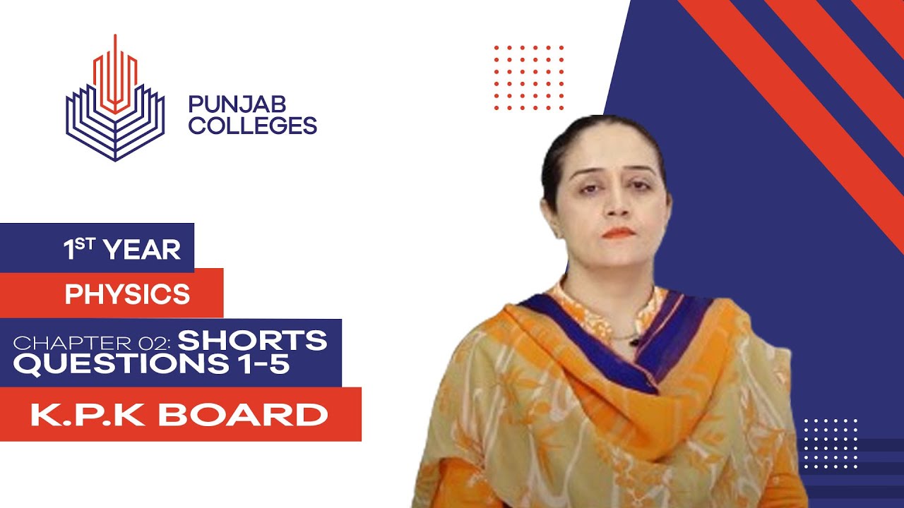 PGC lectures-Inter Part 1-KPK Board-Physics-Chapter 2-Shorts Questions 1-5