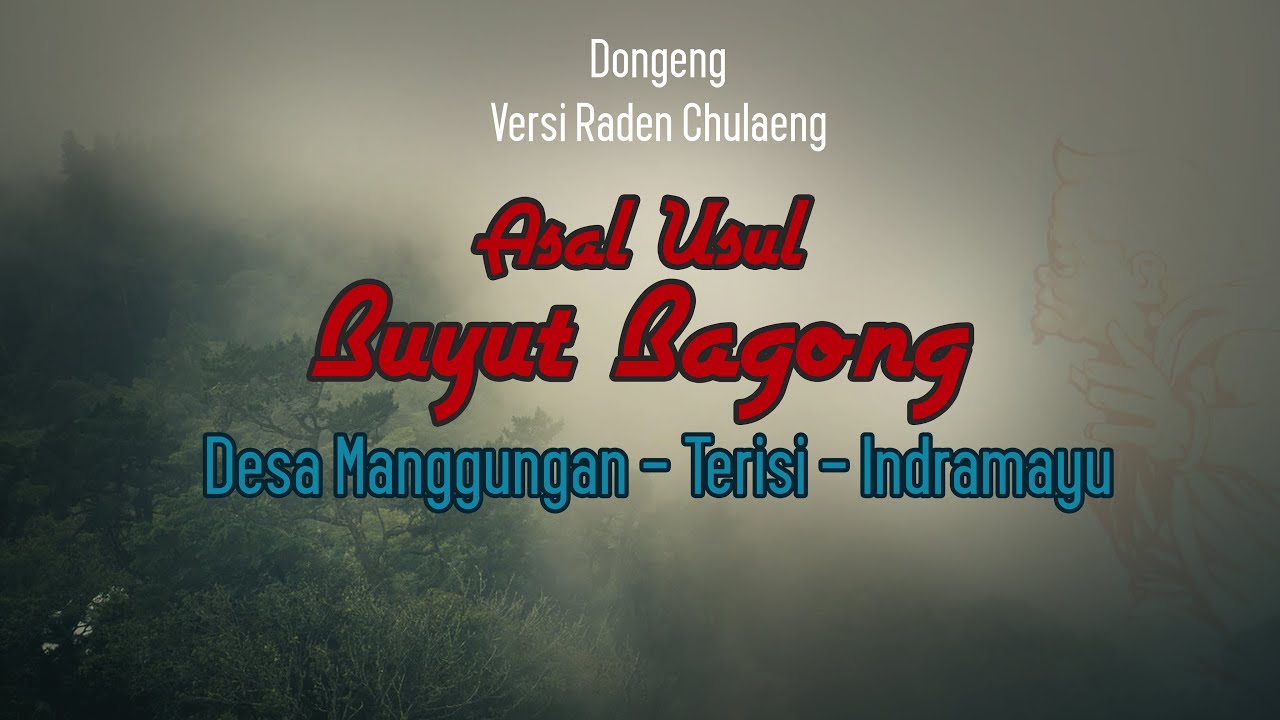 ASAL USUL BUYUT BAGONG - DESA MANGGUNGAN  KEC. TERISI