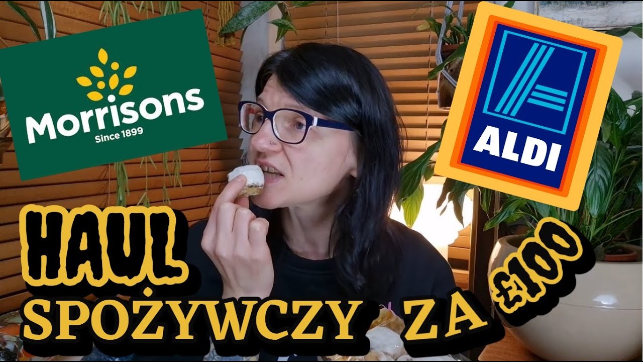 100 FUNTÓW ZA JEDZENIE - HAUL Z ALDI I MORRISON'S
