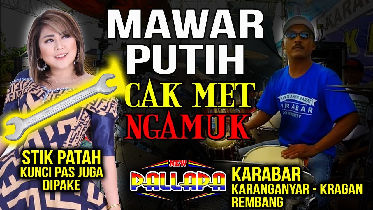 CAK MET NGAMUK...!!! MAWAR PUTIH - STIK DRUM PATAH, KUNCI PAS Buat GEPUK NEW PALLAPA KARABAR REMBANG