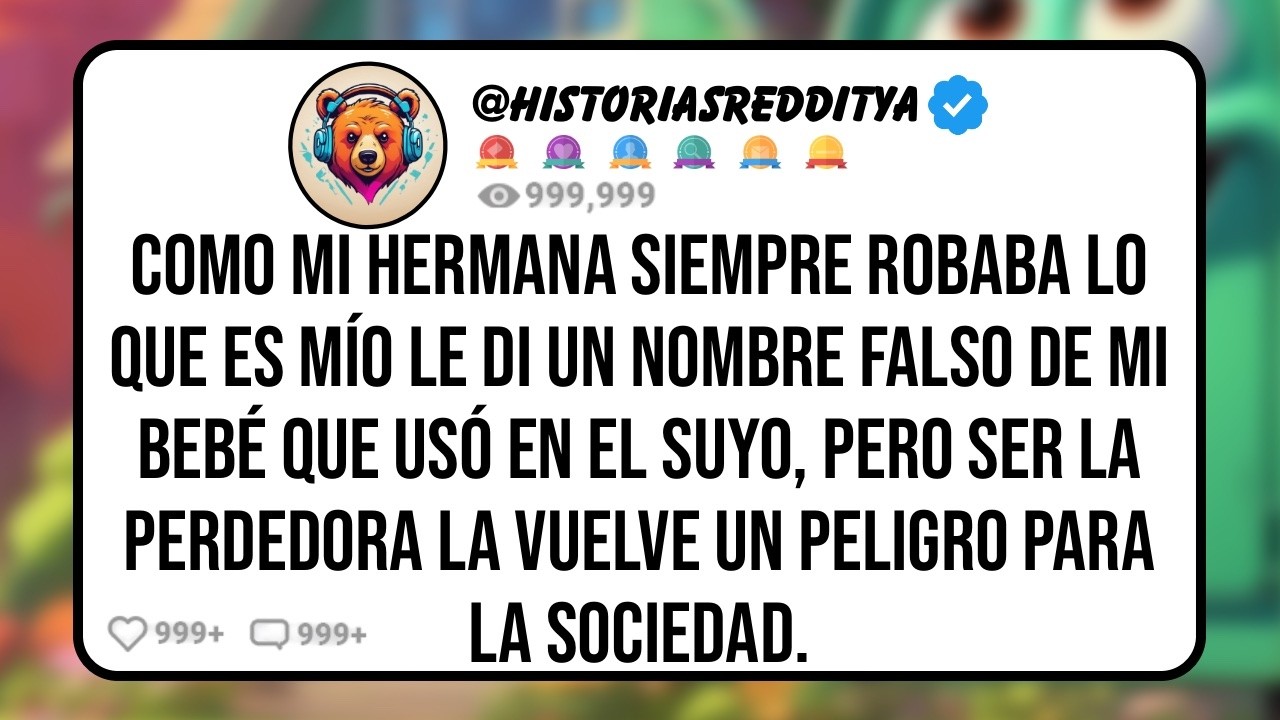 Mi HERMANA Siempre Robaba mis Cosas, Por Eso Cuando Ambas Estábamos Embarazadas Le Dije que mi ...
