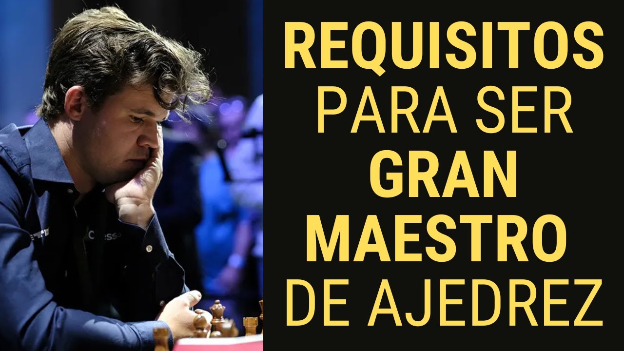 Requisitos para ser Gran Maestro de ajedrez