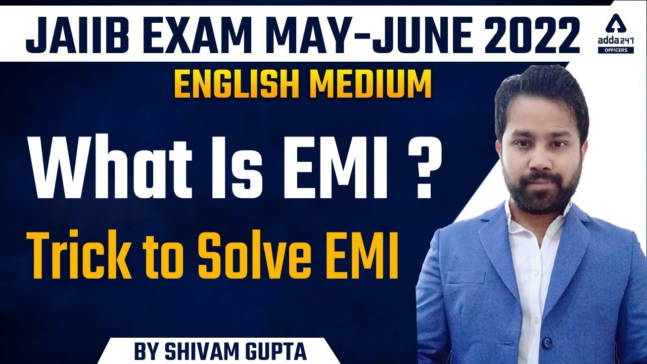JAIIB MAY-JUNE EXAM 2022 Preparation | What Is EMI ? Trick to Solve EMI