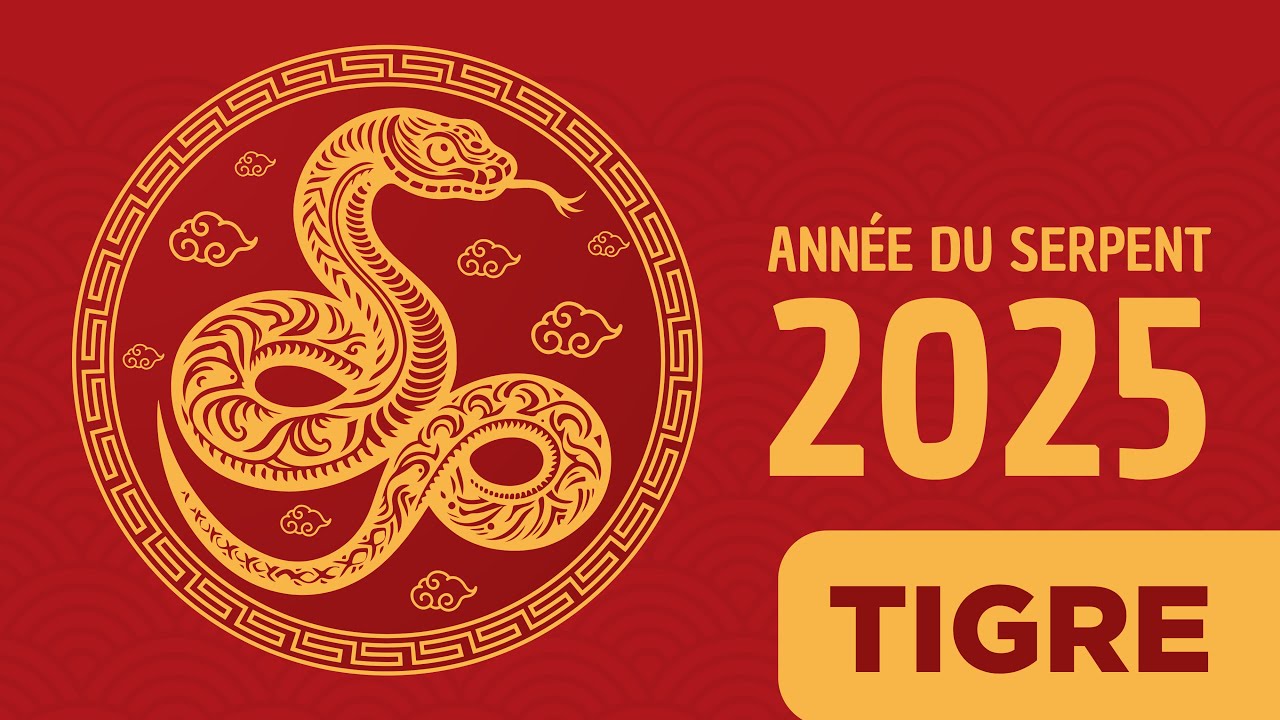 Horoscope chinois 2025 : le signe du Tigre astrologie 2025, année du Serpent de bois