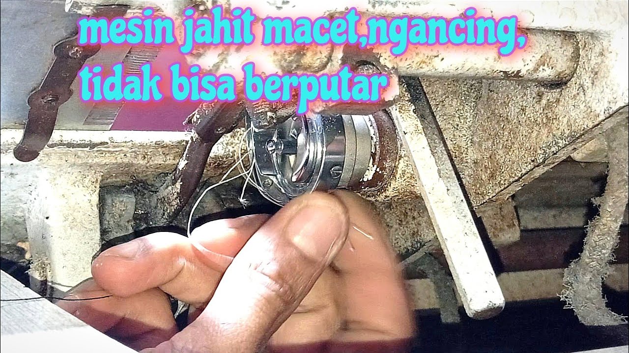 mesin jahit macet,ngancing,tidak bisa berputar|| solusi perbaikan