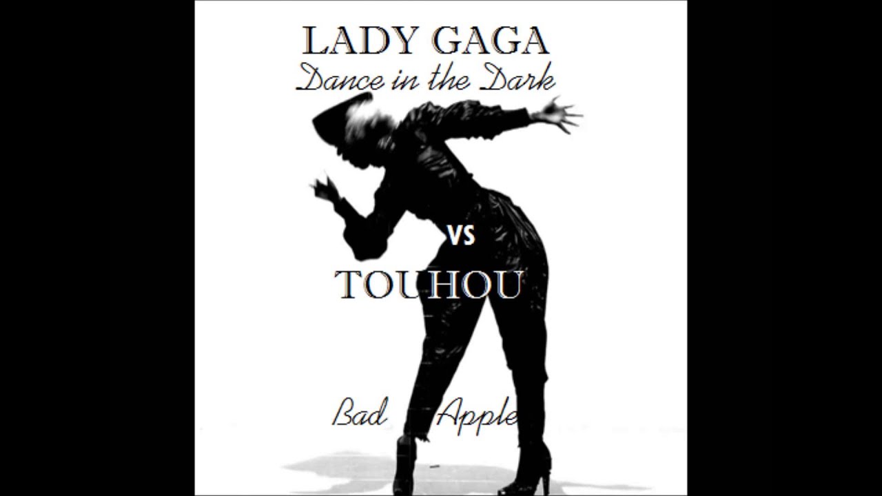 Bad Apple vs Dance In The Dark- Touhou vs Lady Gaga Mashup