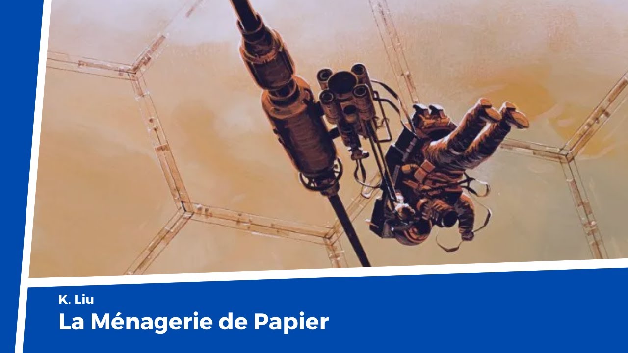 LA MÉNAGERIE DE PAPIER de Ken Liu (Attention grosse tête en premier plan)