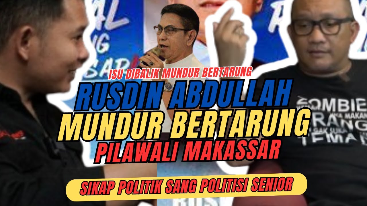 RUSDIN ABDULLAH BATAL MAJU DI PILWALI MAKASSAR, SIKAP POLITIK SANG POLITISI SENIOR