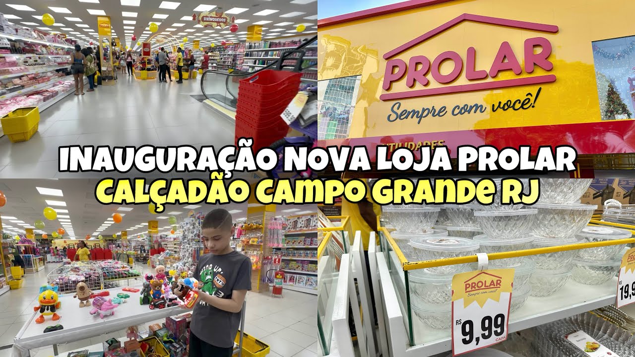 INAUGURA&Ccedil;&Atilde;O DA NOVA LOJA PROLAR NO CAL&Ccedil;AD&Atilde;O DE CAMPO GRANDE RJ | MUITA PROMO&Ccedil;&Atilde;O | Cai&ccedil;ara e Carioca