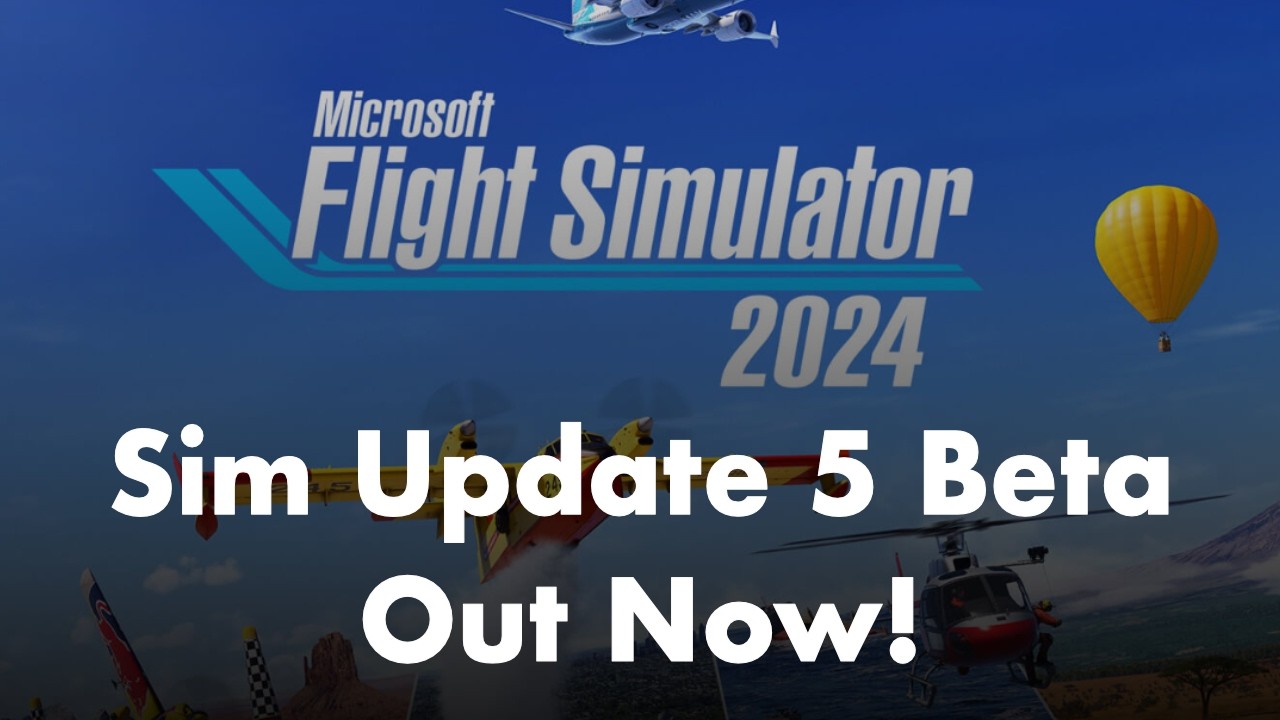 Microsoft Flight Simulator 2024 | Sim Update 5 Beta is here!