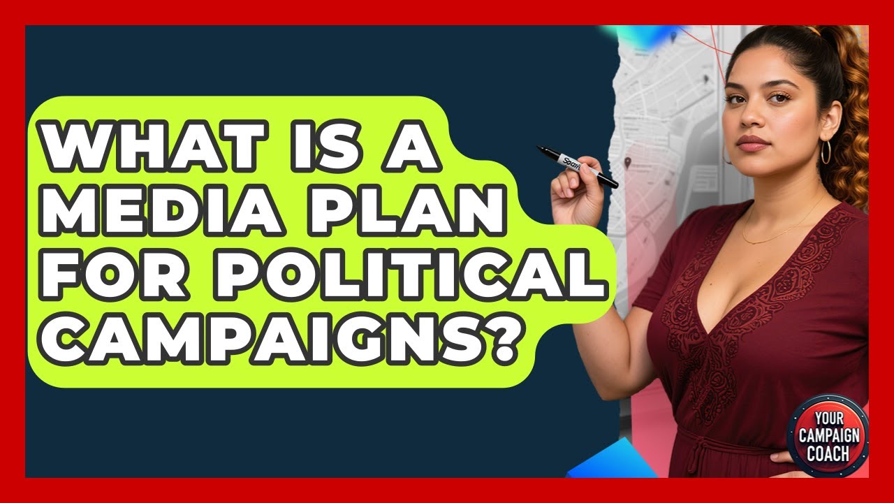 What Is A Media Plan For Political Campaigns? - Your Campaign Coach
