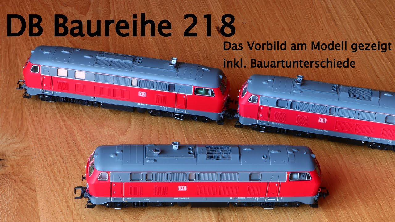 Baureihe 218 - Technik und Bauartunterschiede - Das Vorbild am Modell gezeigt
