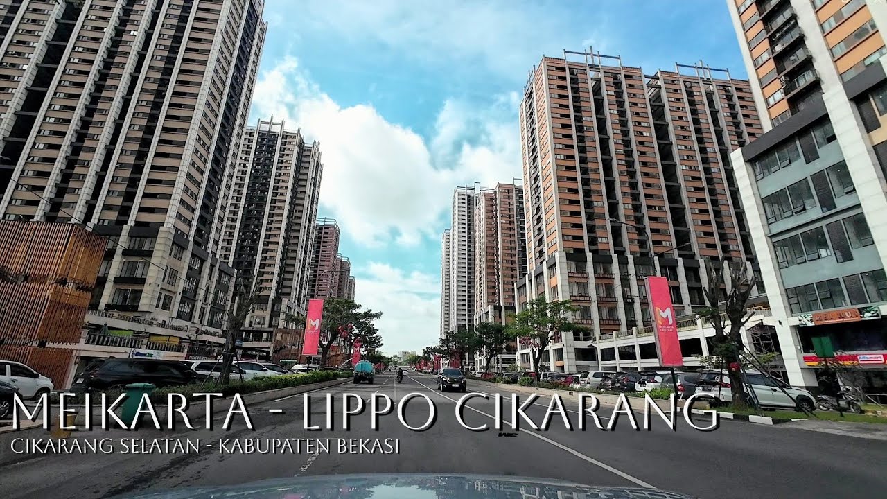 Driving through MEIKARTA & RESIDENTIAL LIPPO CIKARANG | CIKARANG SELATAN - KABUPATEN BEKASI