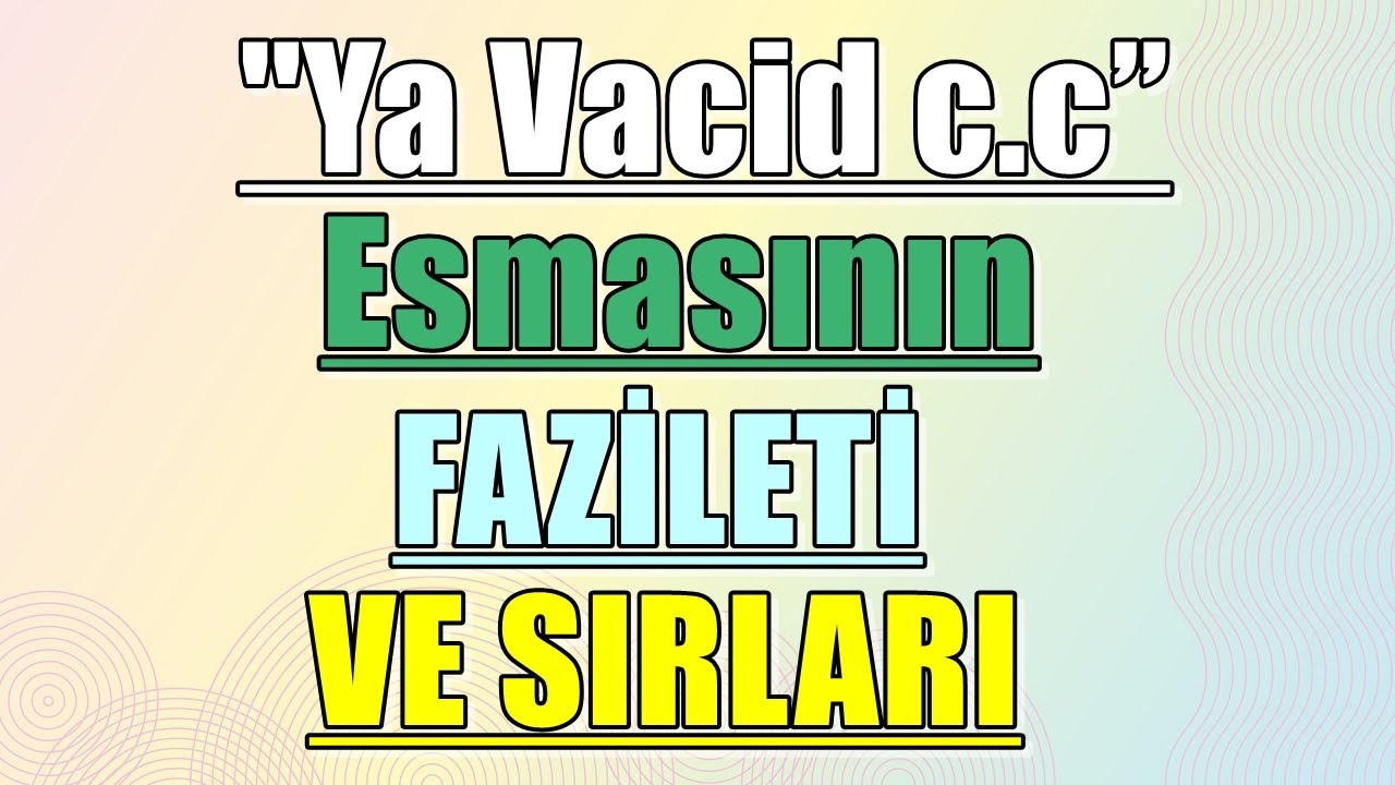 ''Ya Vacid c.c&rdquo; Esmasının Fazileti ve Sırları