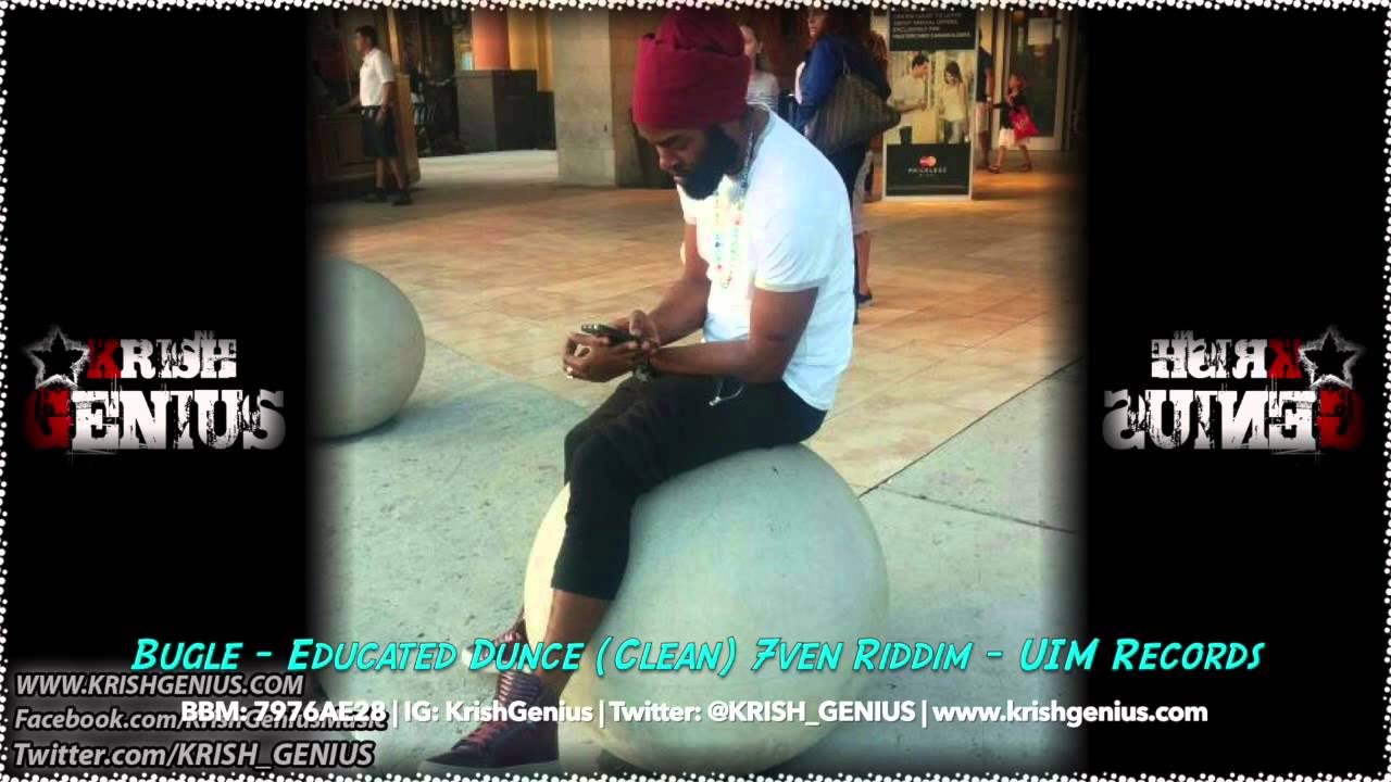 Bugle - Educated Dunce (Clean) 7ven Riddim - July 2014