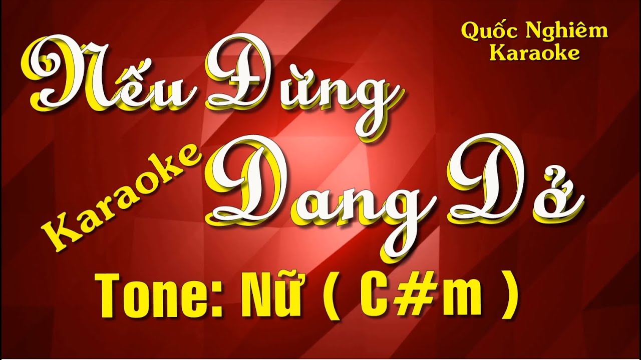Karaoke - NẾU ĐỪNG DANG DỞ - Tone: Nữ ( C