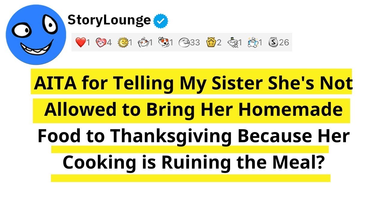 AITA for Telling My Sister She's Not Allowed to Bring Her Homemade Food to Thanksgiving Because H