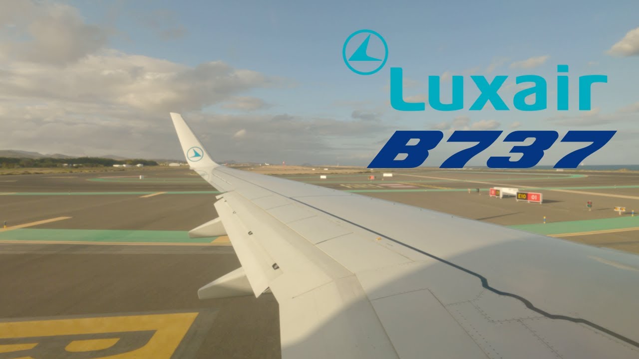 [FLIGHT REPORT] 🇪🇸 Fuerteventura FUE - Luxembourg LUX 🇱🇺 Luxair Boeing 737-700