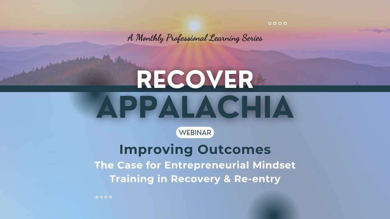 Improving Outcomes: Making the Case for Entrepreneurial Mindset Training in Recovery & Re-Entry