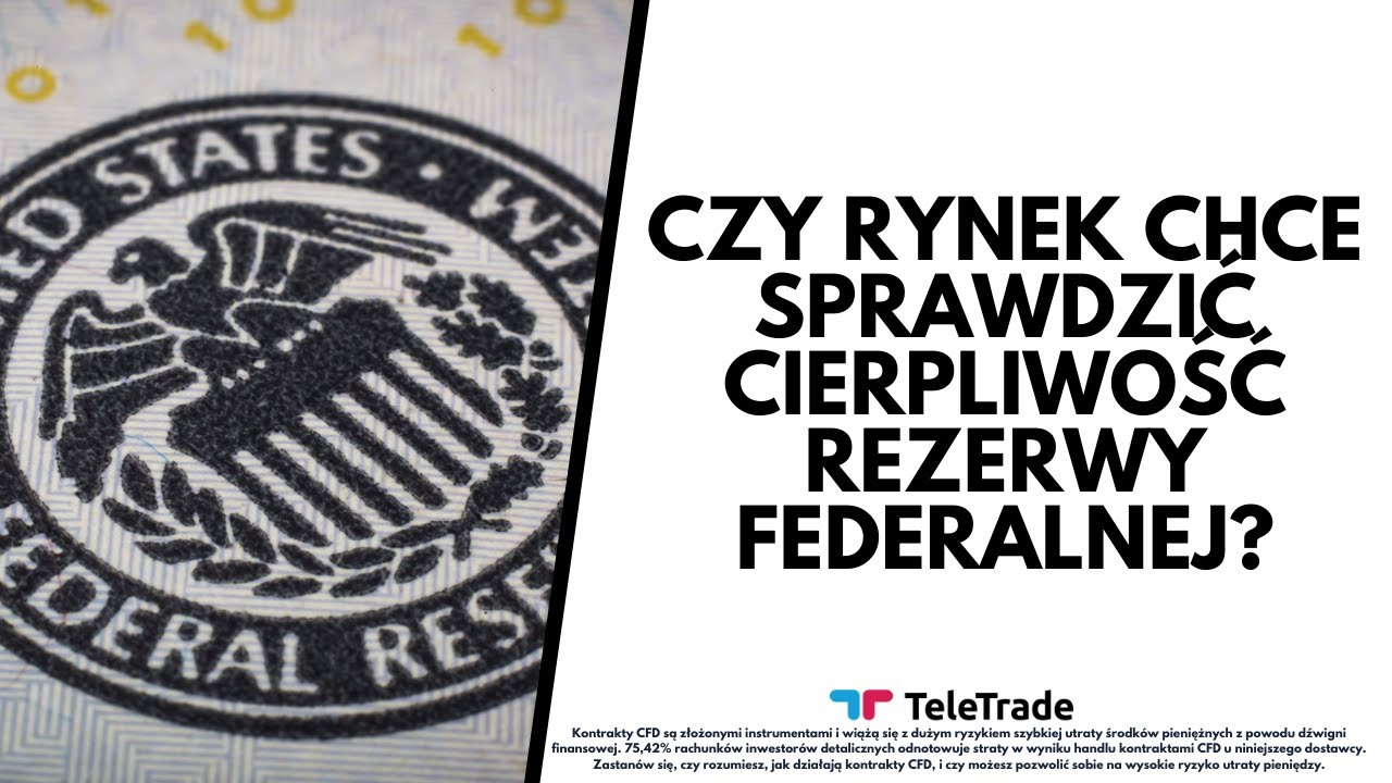 Czy rynek chce sprawdzić cierpliwość Rezerwy Federalnej?