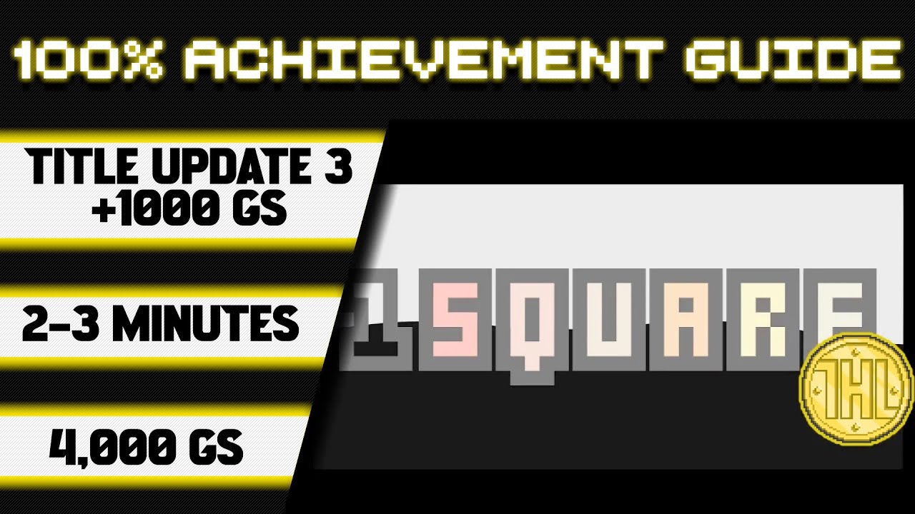 1. Прохождение Square Title Update 3 для получения 100%-го достижения (Xbox/Windows) * 1000GS за ...