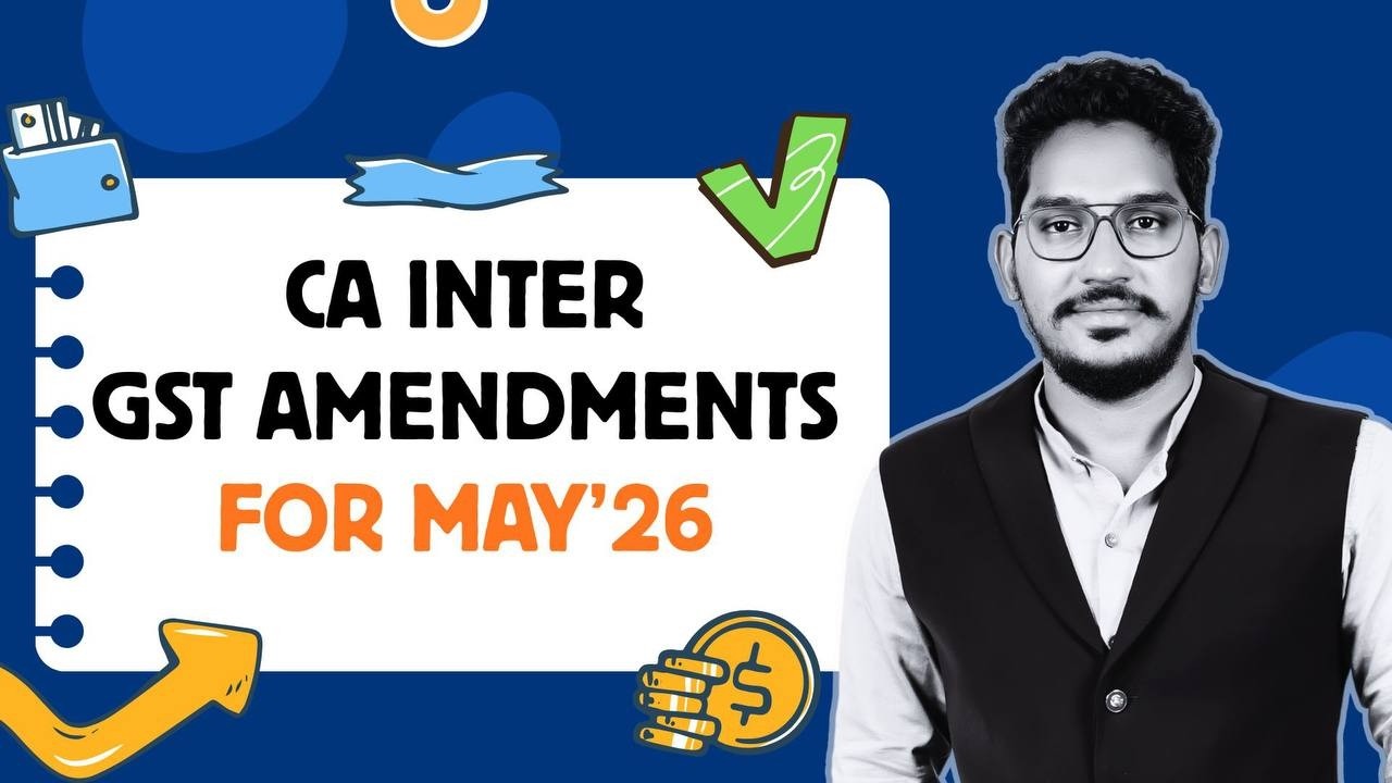 GST Amendments | CA Inter | May 26
